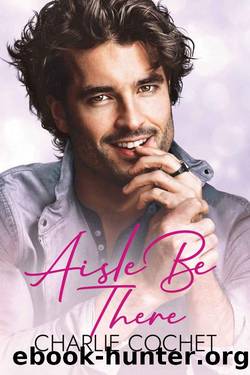 Aisle Be There (Runaway Grooms Book 1) by Charlie Cochet