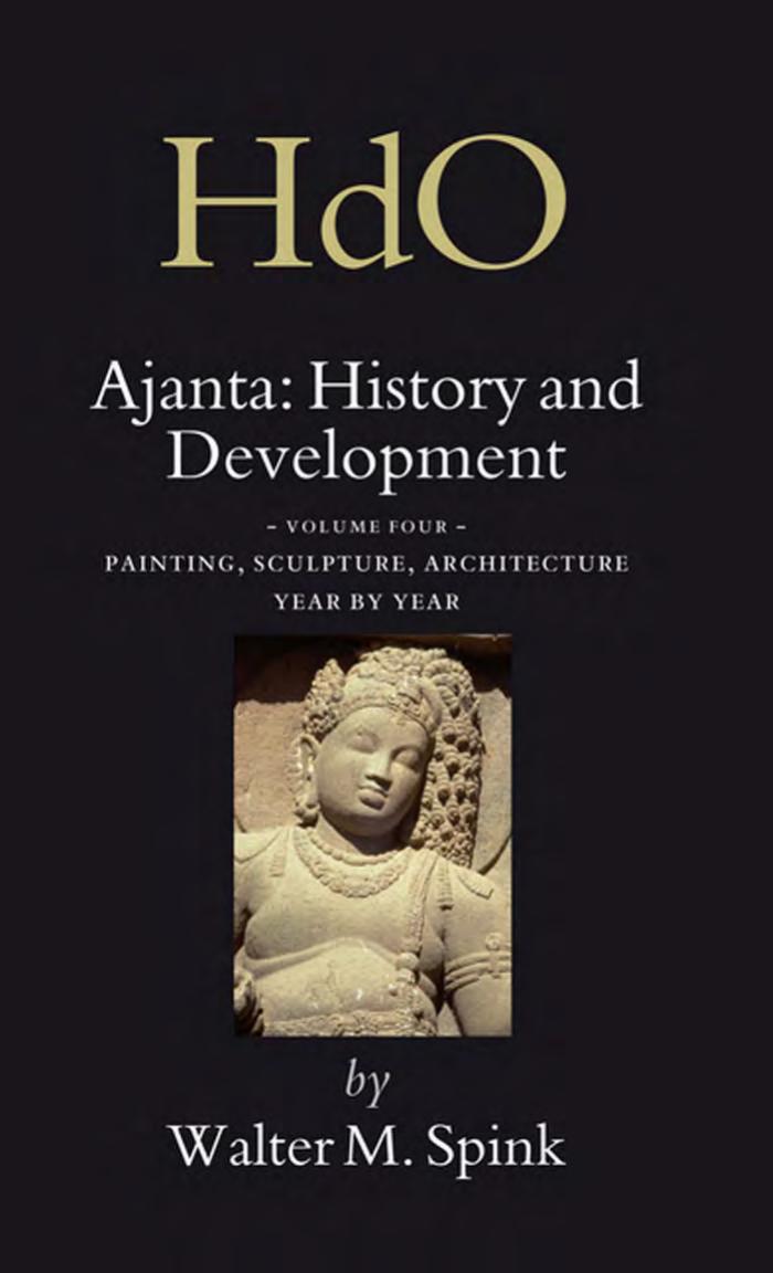 Ajanta : history and development. Vol. IV, Painting, sculpture, architecture year by year by by Walter M. Spink