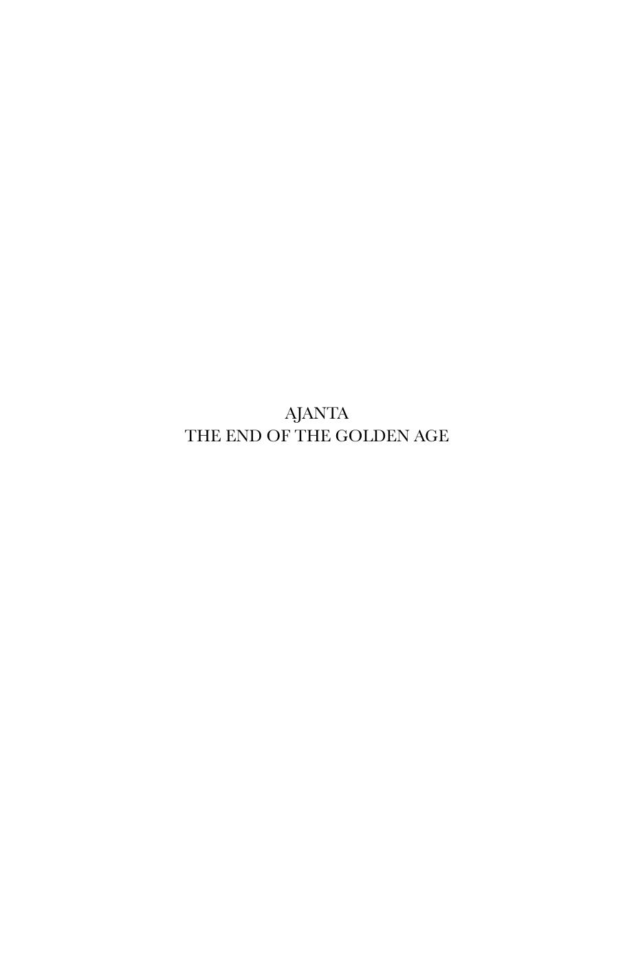 Ajanta: History and Development: The End of the Golden Age Volume 1 by Walter Spink