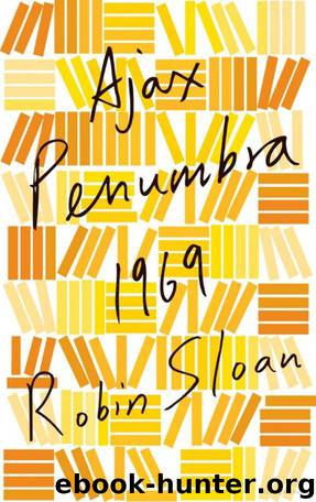 Ajax Penumbra 1969 by Robin Sloan