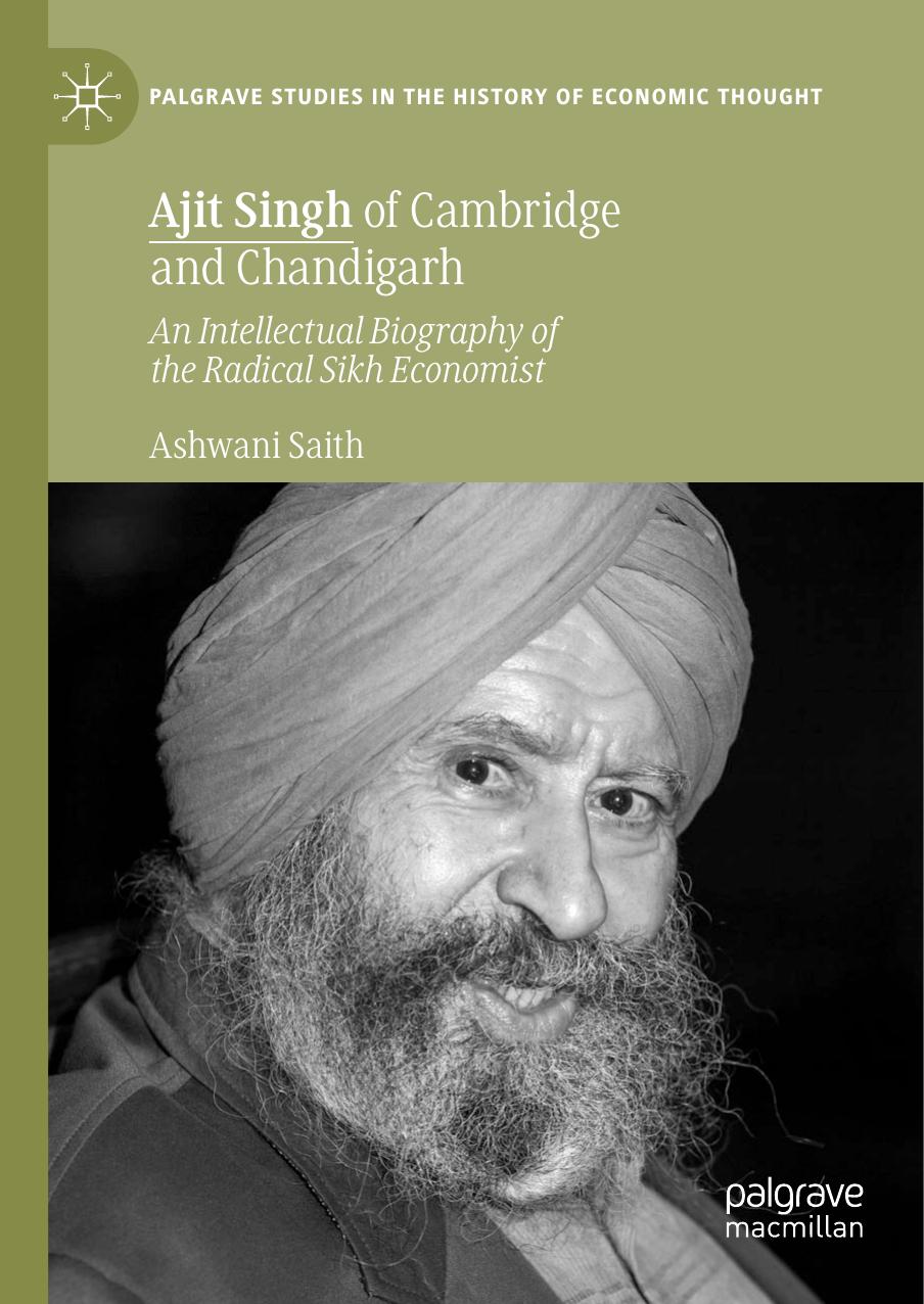 Ajit Singh of Cambridge and Chandigarh: An Intellectual Biography of the Radical Sikh Economist by Ashwani Saith