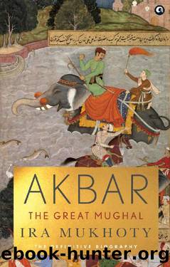 Akbar: The Great Mughal by Ira Mukhoty