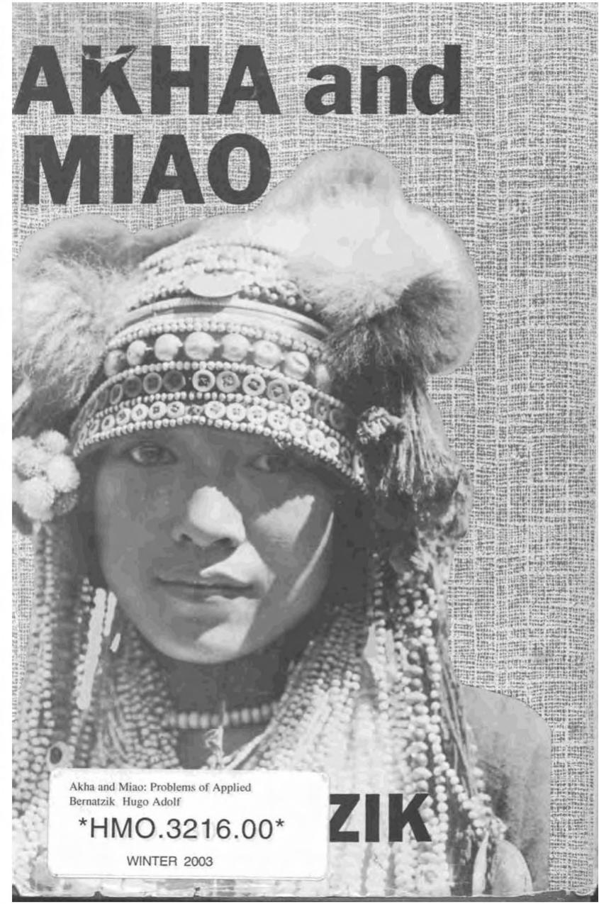 Akha and Miao: Problems of Applied Ethnography in Farther India by Hugo Adolf Bernatzik