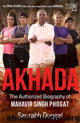 Akhada: The Authorized Biography of Mahavir Singh Phogat by Saurabh Duggal