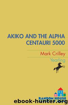Akiko and the Alpha Centauri 5000 by Mark Crilley