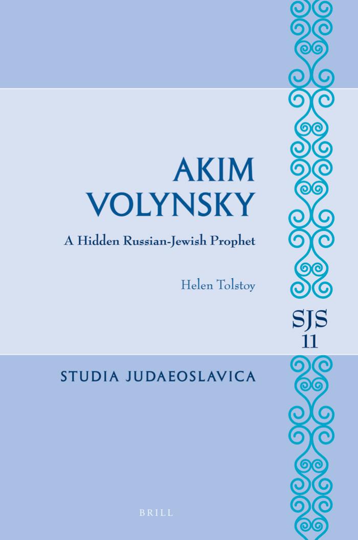 Akim Volynsky: A Hidden Russian-Jewish Prophet by Helen Tolstoy; Simon Cook