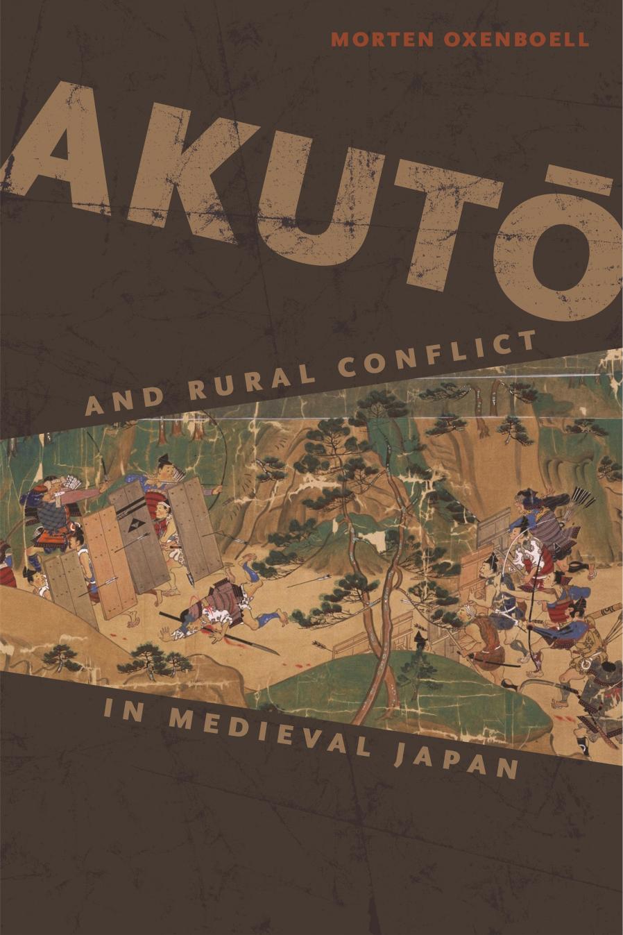 AkutÅ and Rural Conflict in Medieval Japan by Morten Oxenboell