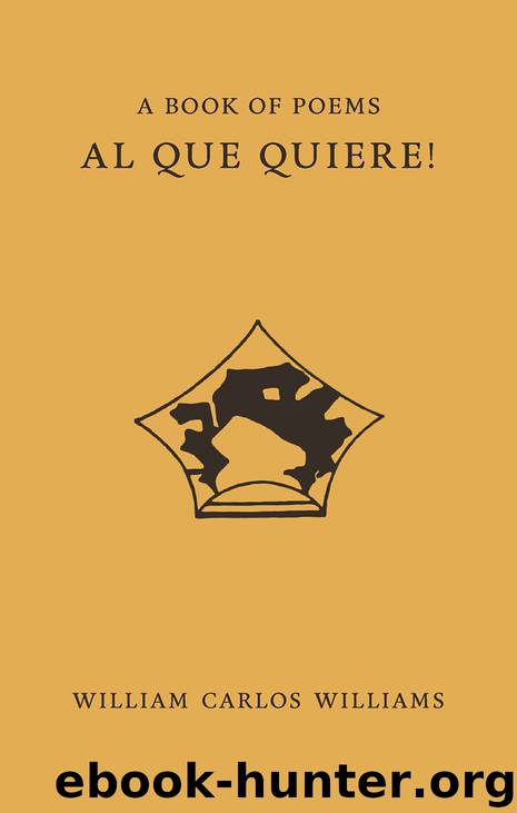 Al Que Quiere! by William Carlos Williams