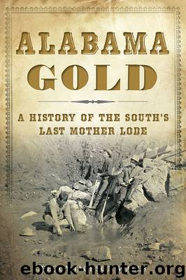 Alabama Gold: A History of the South’s Last Mother Lode by Peggy Jackson Walls