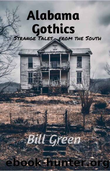 Alabama Gothics: Strange Tales from the South by Bill Green