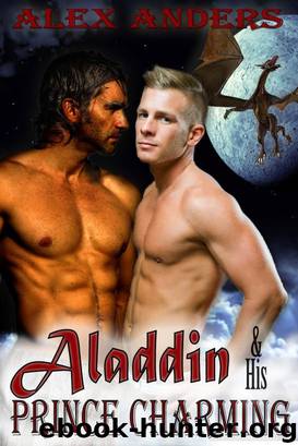 Aladdin & his Prince Charming: In the Dragon's Den (A Gay Interracial Erotic Romance Fairy Tale) by Alex Anders