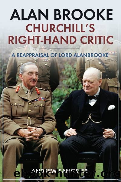 Alan Brooke: Churchill's Right-Hand Critic: A Reappraisal of Lord Alanbrooke by Andrew Sangster