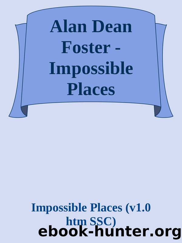 Alan Dean Foster - Impossible Places by Impossible Places (v1.0 htm SSC)