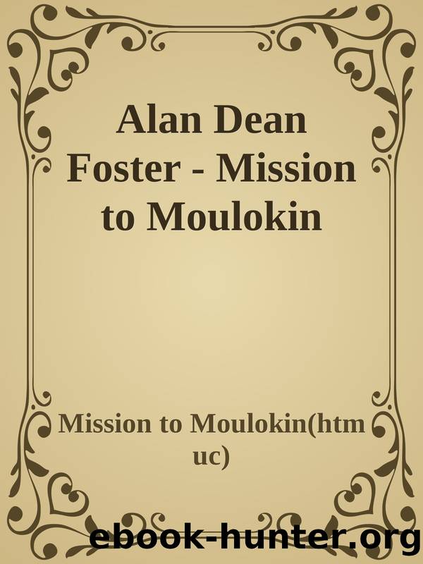 Alan Dean Foster - Mission to Moulokin by Mission to Moulokin(htm uc)