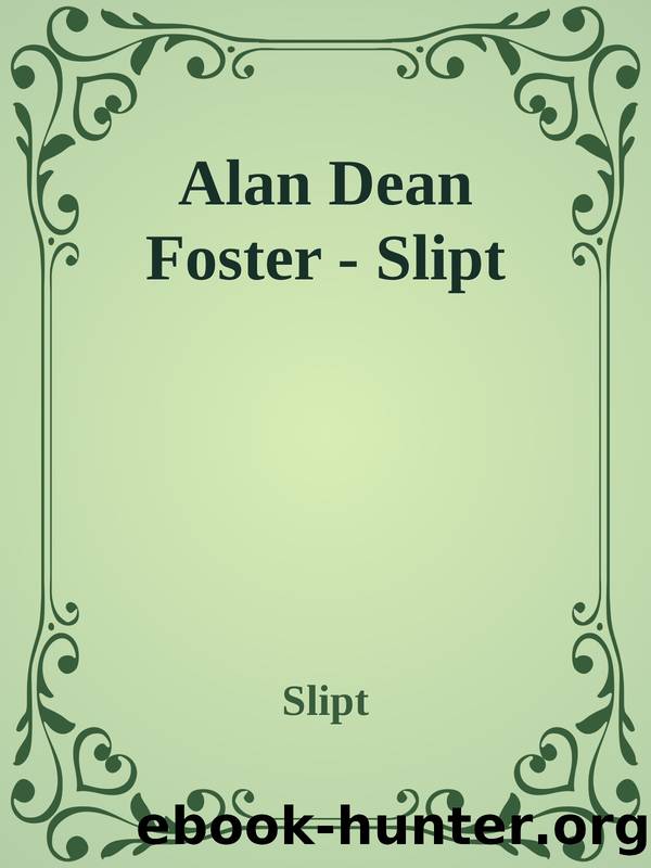 Alan Dean Foster - Slipt by Slipt