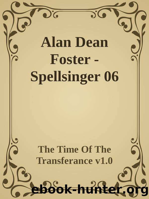 Alan Dean Foster - Spellsinger 06 by The Time Of The Transferance v1.0