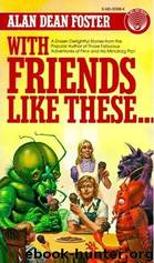 Alan Dean Foster by With Friends Like These