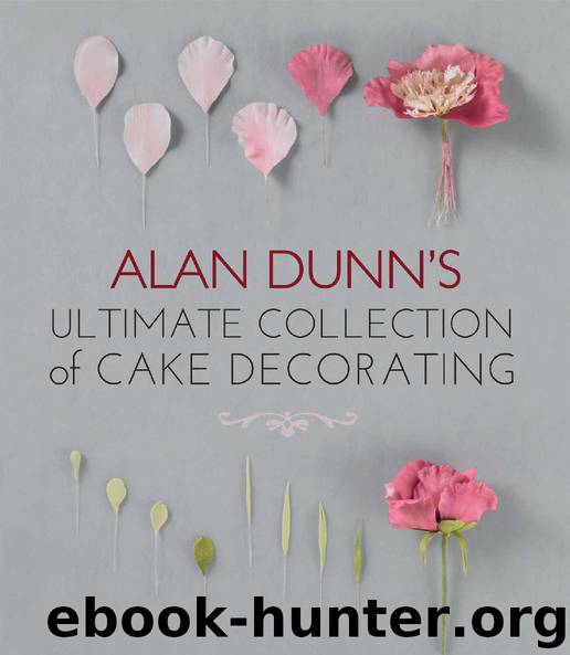 Alan Dunn's Ultimate Collection of Cake Decorating by Alan Dunn
