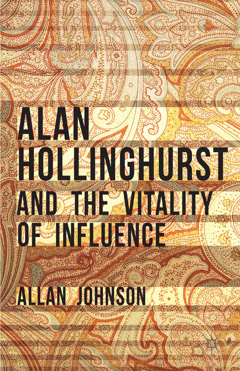Alan Hollinghurst and the Vitality of Influence by Allan Johnson (auth.)