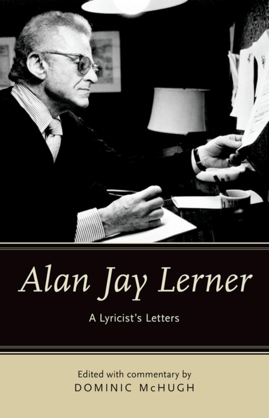 Alan Jay Lerner: A Lyricist's Letters by Dominic McHugh