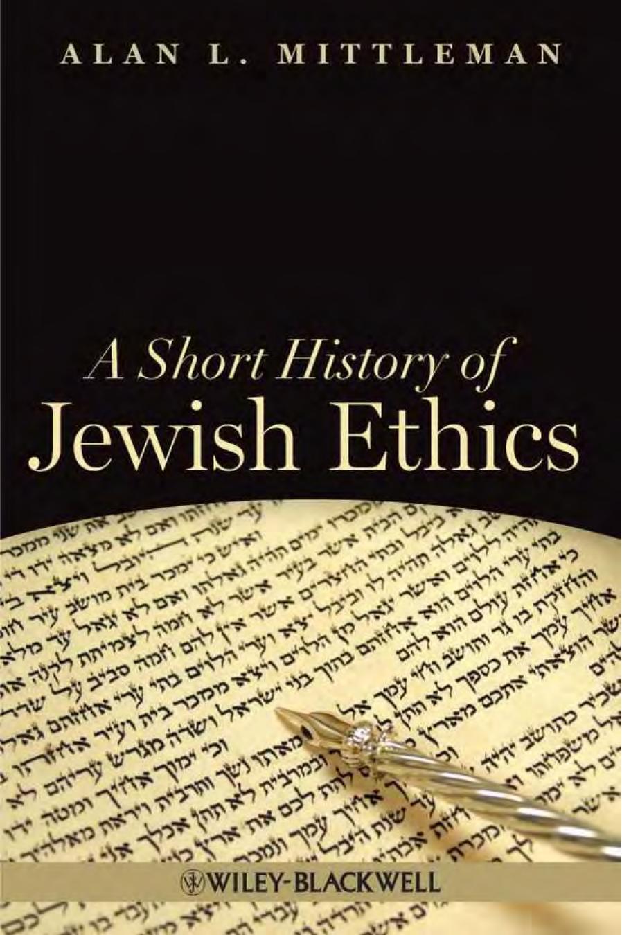 Alan L. Mittleman-A Short History of Jewish Ethics Conduct and Character in the Context of Covenant (2012) by Unknown