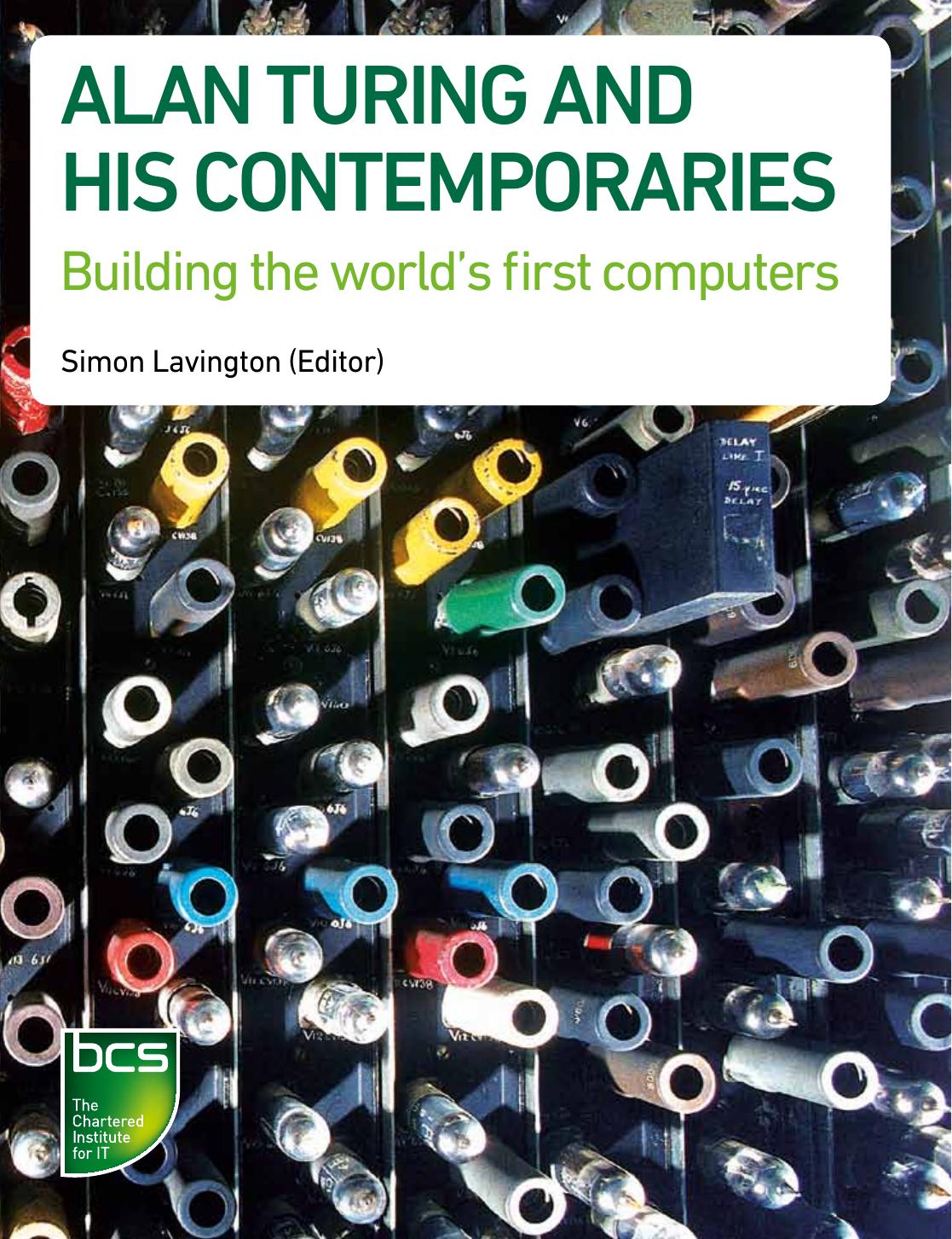 Alan Turing and His Contemporaries: Building the World's First Computers by Simon Lavington Martin Campbell-Kelly Chris Burton