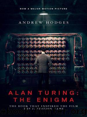 Alan Turing: The Enigma: The Book That Inspired the Film "The Imitation Game by Andrew Hodges