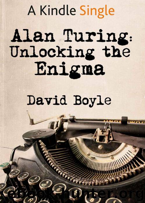 Alan Turing: Unlocking the Enigma (Kindle Single) by Boyle David