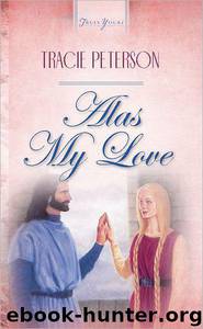 Alas My Love by Tracie Peterson