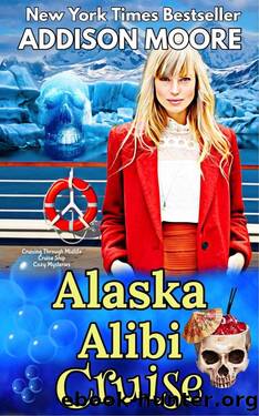 Alaska Alibi Cruise (Cruising Through Midlife: Cruise Ship Cozy Mysteries Book 4) by Addison Moore