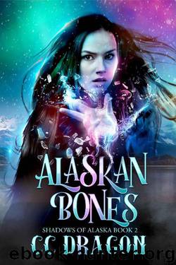 Alaskan Bones: Shadows of Alaska Book 2 by CC Dragon