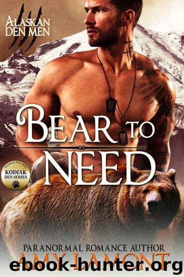 Alaskan Den Men 05 Bear to Need: Kodiak Den 02 by Amy Lamont