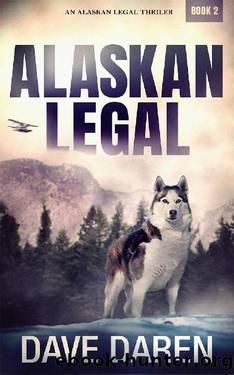 Alaskan Legal 2: A Legal Thriller by Dave Daren