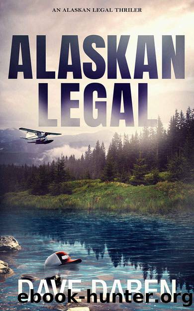 Alaskan Legal: A Legal Thriller by Dave Daren