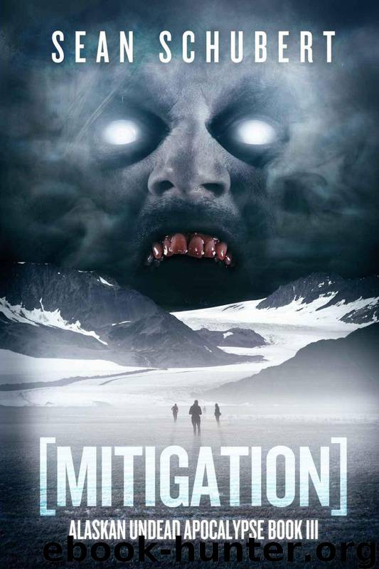 Alaskan Undead Apocalypse (Book 3): Mitigation Book 3) by Schubert Sean