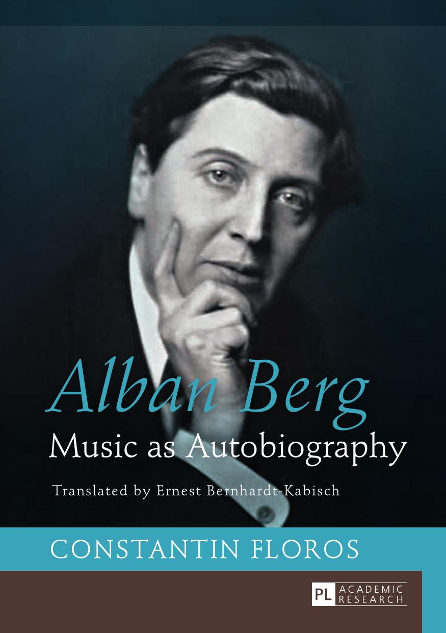 Alban Berg: Music as Autobiography by Floros Constantin