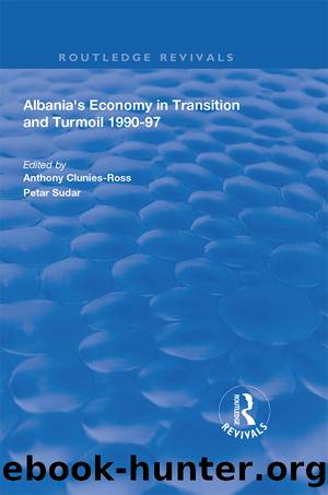 Albania's Economy in Transition and Turmoil 1990-97 by Anthony Clunies-Ross Petar Sudar