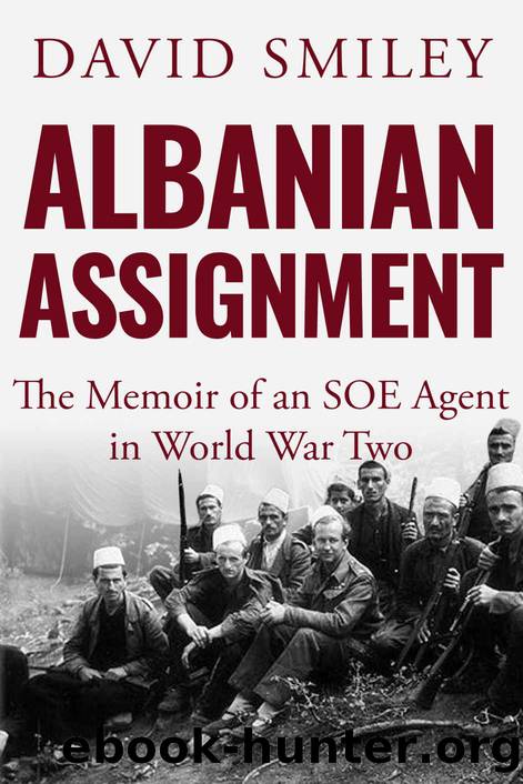 Albanian Assignment: The Memoir of an SOE Agent in World War Two (The Extraordinary Life of Colonel David Smiley Book 1) by David Smiley