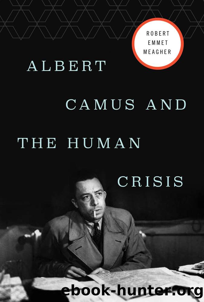 Albert Camus and the Human Crisis by Robert E. Meagher