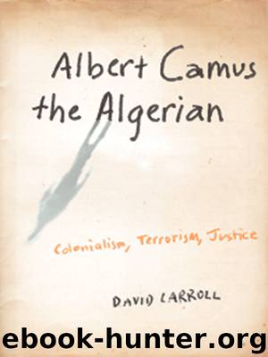 Albert Camus the Algerian by Carroll David;