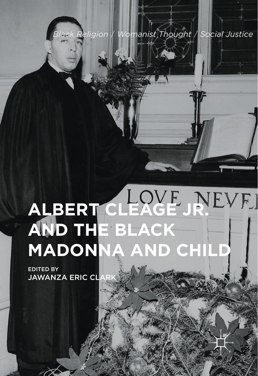 Albert Cleage Jr. and the Black Madonna and Child by Jawanza Eric Clark (eds.)