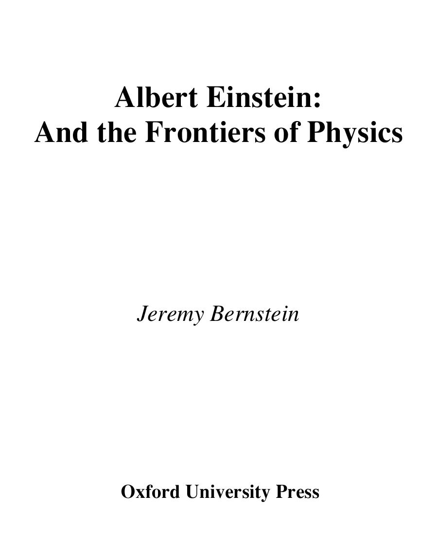 Albert Einstein And the Frontiers of Physics by Jeremy Bernstein