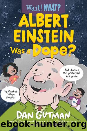 Albert Einstein Was a Dope? by Dan Gutman