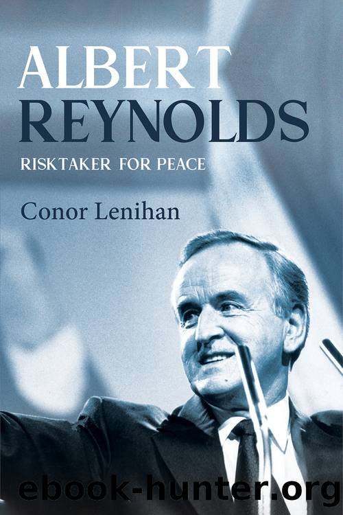 Albert Reynolds: Risktaker for Peace by Conor Lenihan