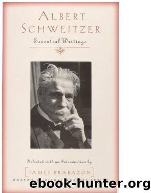 Albert Schweitzer - Essential Writings by Albert Schweitzer