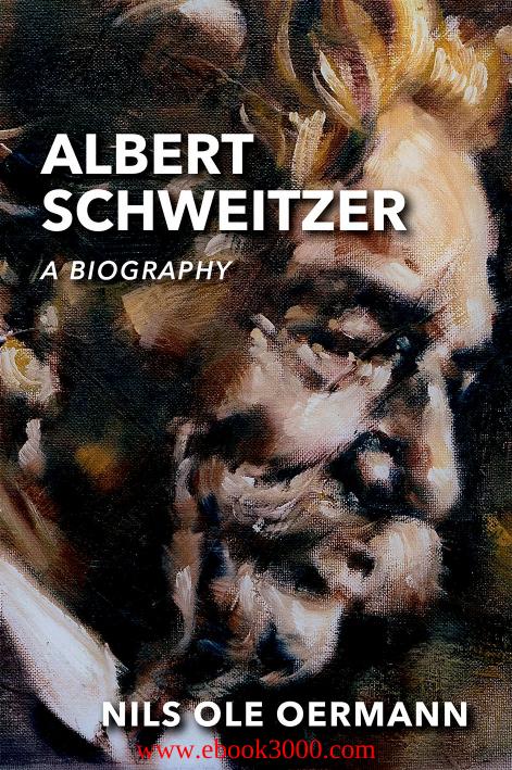 Albert Schweitzer: A Biography by Unknow