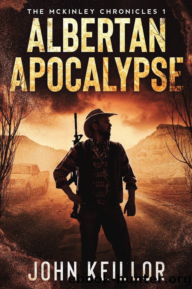 Albertan Apocalypse: The McKinley Chronicles 1 by John Keillor