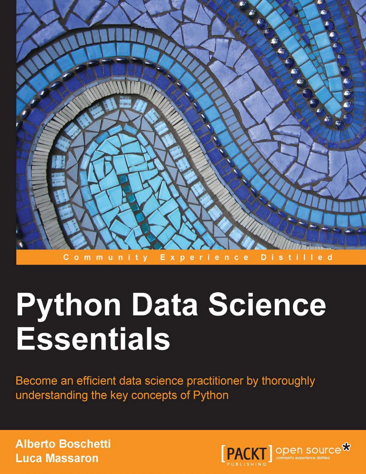 Alberto Boschetti, Luca Massaron Python Data Science Essentials by Learn the fundamentals of Data Science & Python