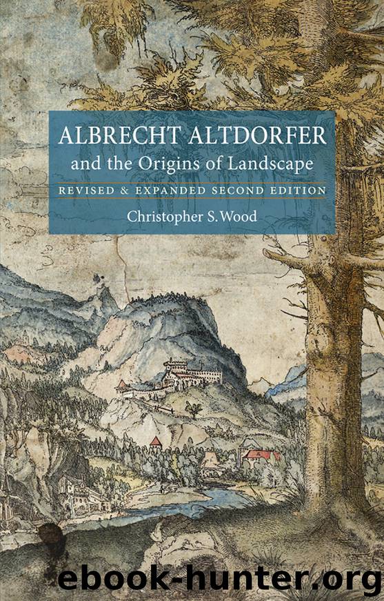Albrecht Altdorfer and the Origins of Landscape by Christopher S. Wood