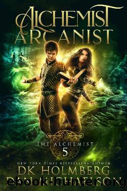 Alchemist Arcanist (The Alchemist Book 5) by Dan Michaelson & D.K. Holmberg
